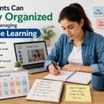 How Students Can Stay Organized While Managing Online Learning and Work